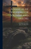 A Manual of Devotion for Soldiers and Sailors