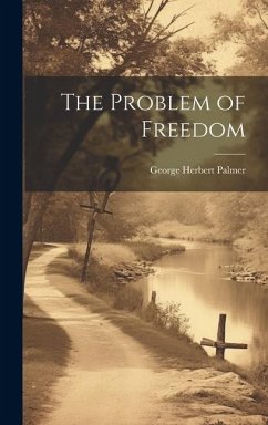 The Problem of Freedom - Herbert, Palmer George