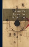 Traité Des Propriétés Projectives