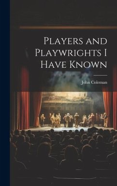 Players and Playwrights I Have Known - Coleman, John