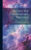 Lettres sur L'Astronomie Pratique