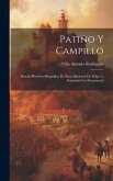 Patiño y Campillo; reseña histórico-biográfica de estos ministros de Felipe 5, formada con documento