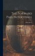 The Forward Pass in Football - Bild 1