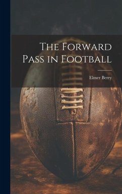 The Forward Pass in Football - Elmer, Berry
