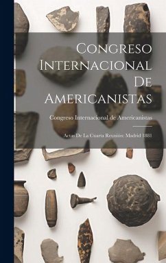 Congreso Internacional de Americanistas: Actas de la Cuarta Reunión: Madrid 1881 - Internacional de Americanistas, Congr