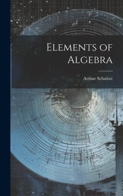 Elements of Algebra - Arthur, Schultze