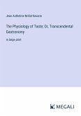 The Physiology of Taste; Or, Transcendental Gastronomy