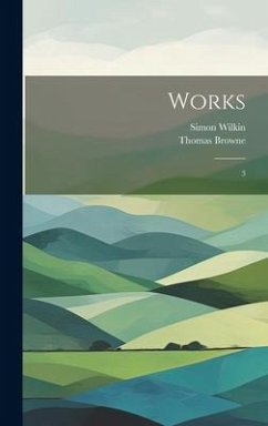 Works: 3 - Browne, Thomas; Wilkin, Simon