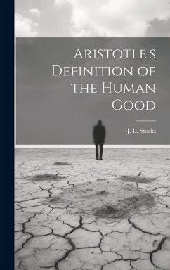 Aristotle's Definition of the Human Good - J. L. (John Leofric), Stocks