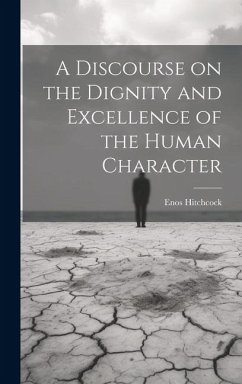 A Discourse on the Dignity and Excellence of the Human Character - Enos, Hitchcock