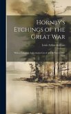 Hornby's Etchings of the Great War: With a Complete Authoritative List of All His Plates (1906-1920)