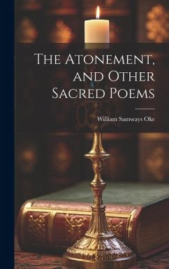 The Atonement, and Other Sacred Poems - Oke, William Samways