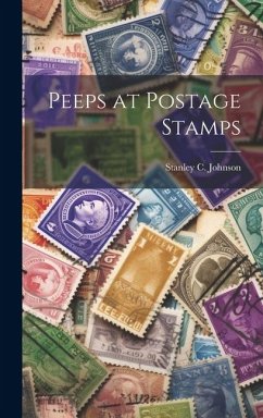 Peeps at Postage Stamps - Johnson, Stanley C.