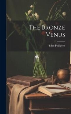 The Bronze Venus - Phillpotts, Eden