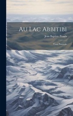 Au lac Abbitibi: Visite Pastorale - Proulx, Jean Baptiste