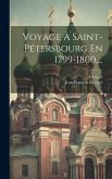 Voyage À Saint-pétersbourg En 1799-1800, ...