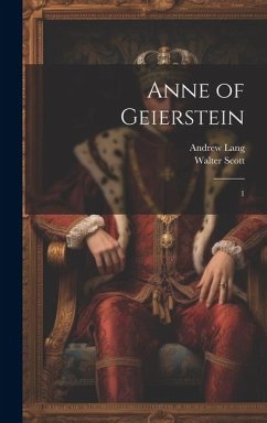 Anne of Geierstein: 1 - Scott, Walter; Lang, Andrew