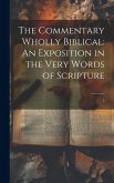 The Commentary Wholly Biblical: An Exposition in the Very Words of Scripture: 2