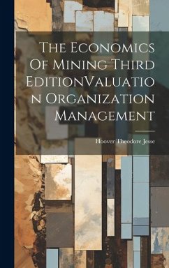 The Economics Of Mining Third EditionValuation Organization Management - Jesse, Hoover Theodore
