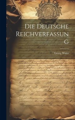 Die Deutsche Reichverfassung - Waitz, Georg