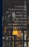 Charter, Constitution By-Law and List of Members of the Saint Nicholas Society of the City of New Yo