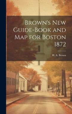 Brown's New Guide-Book and Map for Boston 1872 - Brown, H. A.