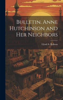 Bulletin. Anne Hutchinson and her Neighbors - Robson, Llyod A.