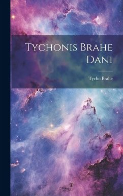 Tychonis Brahe Dani - Brahe, Tycho