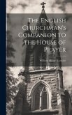 The English Churchman's Companion to the House of Prayer