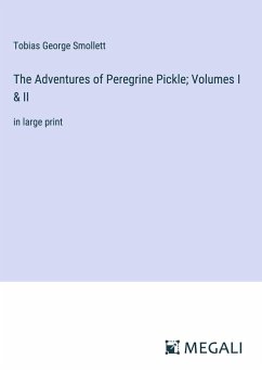 The Adventures of Peregrine Pickle; Volumes I & II - Smollett, Tobias George