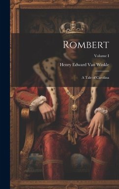 Rombert: A Tale of Carolina; Volume I - Edward Van Winkle, Henry