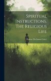 Spiritual Instructions. The Religious Life