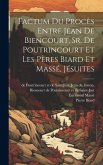 Factum du procès entre Jean de Biencourt, Sr. de Poutrincourt et les pères Biard et Massé, jésuites