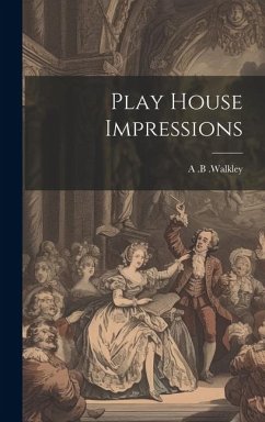 Play House Impressions - Walkley, A. B.