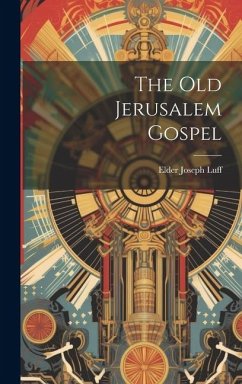 The Old Jerusalem Gospel - Luff, Elder Joseph