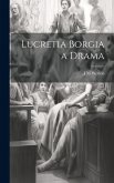 Lucretia Borgia a Drama