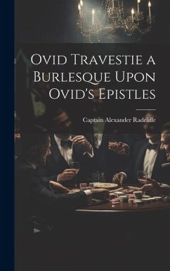 Ovid Travestie a Burlesque Upon Ovid's Epistles - Radcliffe, Captain Alexander