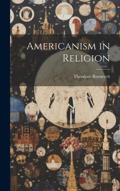 Americanism in Religion - Theodore, Roosevelt