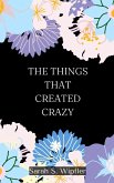 The Things That Created Crazy