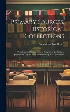 Primary Sources, Historical Collections: Prendergast's Mastery System, Adapted to the Study of Japanese or English, With a Foreword by T. S. Wentworth - Brown, Samuel Robbins