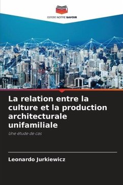 La relation entre la culture et la production architecturale unifamiliale - Jurkiewicz, Leonardo