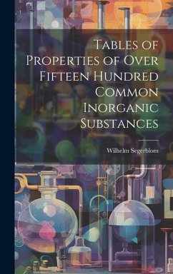 Tables of Properties of Over Fifteen Hundred Common Inorganic Substances - Segerblom, Wilhelm