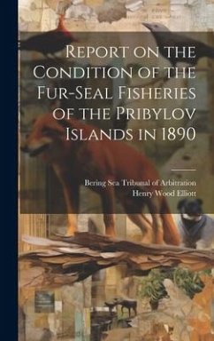 Report on the Condition of the Fur-seal Fisheries of the Pribylov Islands in 1890 - Elliott, Henry Wood