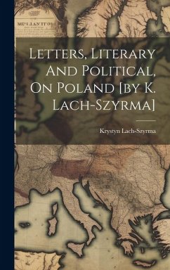 Letters, Literary And Political, On Poland [by K. Lach-szyrma] - Lach-Szyrma, Krystyn