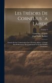 Les trésors de Cornélius `a Lapide: Extraits de ses commentaires sur l'Écriture Sainte `a l'usage des prédicateurs, des communaut^es et des familles c