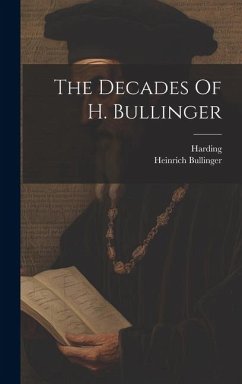 The Decades Of H. Bullinger - Bullinger, Heinrich; Harding