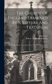 The Church Of England Examined By Scripture And Tradition: In An Answer To Lectures By J. Venn On The Christian Ministry