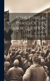 Some Ethical Phases of the Labor Question