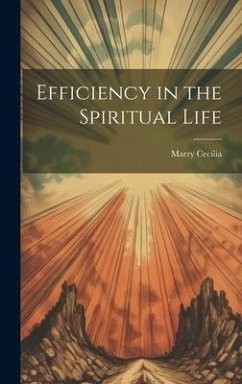 Efficiency in the Spiritual Life - Cecilia, Marry