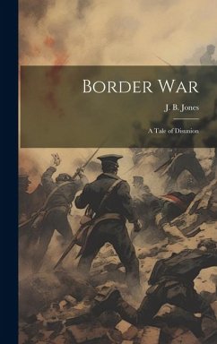 Border war; a Tale of Disunion - Jones, J. B.